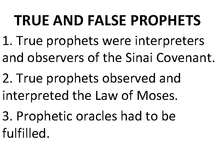TRUE AND FALSE PROPHETS 1. True prophets were interpreters and observers of the Sinai