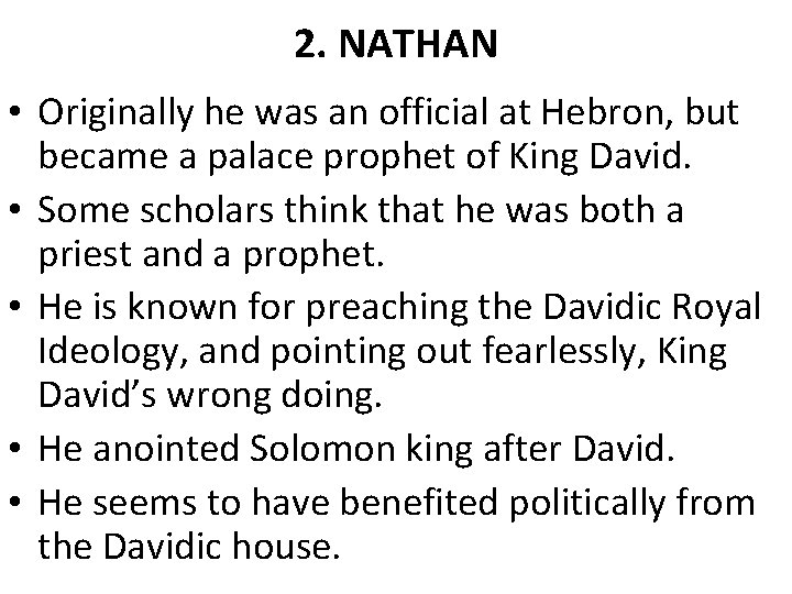 2. NATHAN • Originally he was an official at Hebron, but became a palace