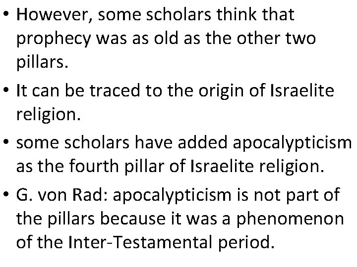  • However, some scholars think that prophecy was as old as the other