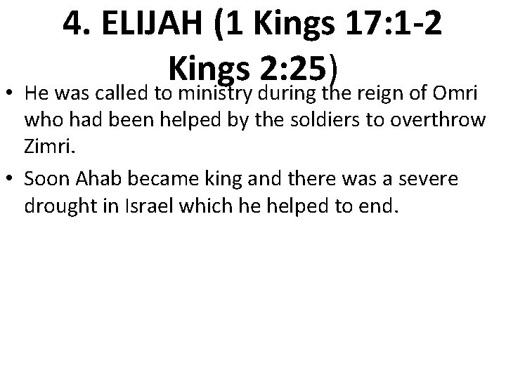4. ELIJAH (1 Kings 17: 1 -2 Kings 2: 25) • He was called
