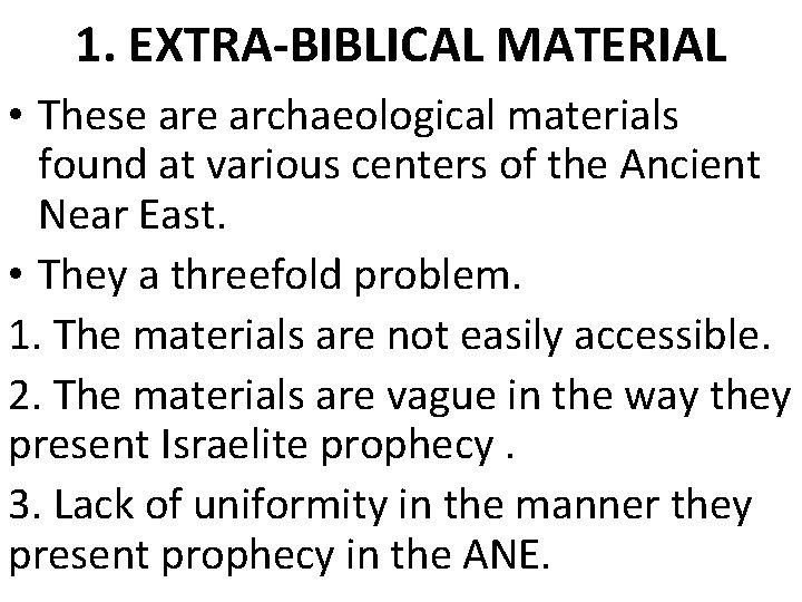 1. EXTRA-BIBLICAL MATERIAL • These archaeological materials found at various centers of the Ancient