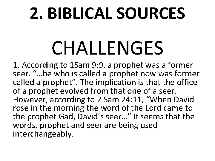 2. BIBLICAL SOURCES CHALLENGES 1. According to 1 Sam 9: 9, a prophet was