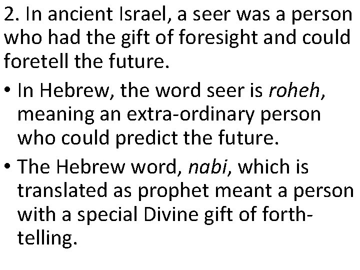 2. In ancient Israel, a seer was a person who had the gift of