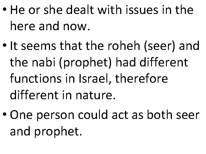 • He or she dealt with issues in the here and now. •