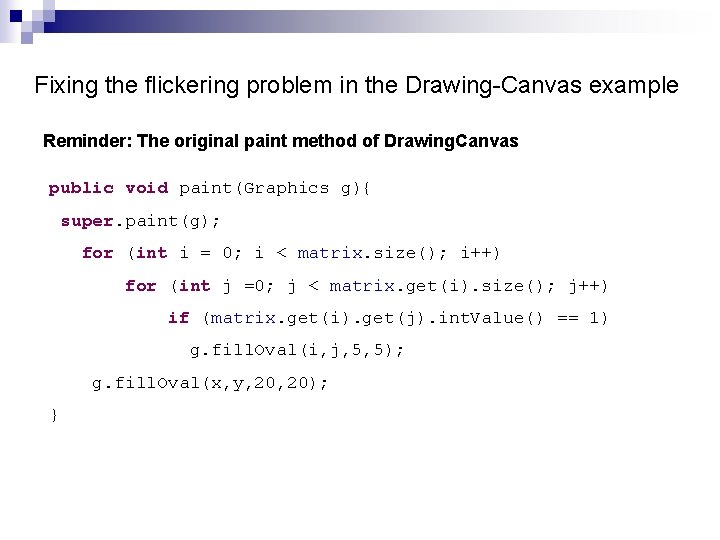 Fixing the flickering problem in the Drawing-Canvas example Reminder: The original paint method of