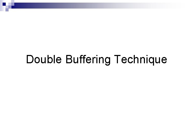 Double Buffering Technique 