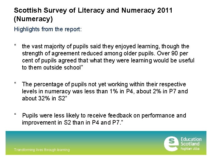 Scottish Survey of Literacy and Numeracy 2011 (Numeracy) Highlights from the report: “ the
