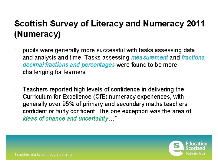 Scottish Survey of Literacy and Numeracy 2011 (Numeracy) “ pupils were generally more successful