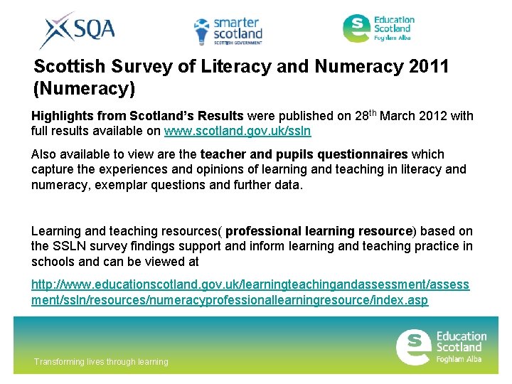 Scottish Survey of Literacy and Numeracy 2011 (Numeracy) Highlights from Scotland’s Results were published