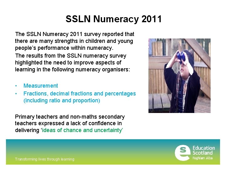 SSLN Numeracy 2011 The SSLN Numeracy 2011 survey reported that there are many strengths