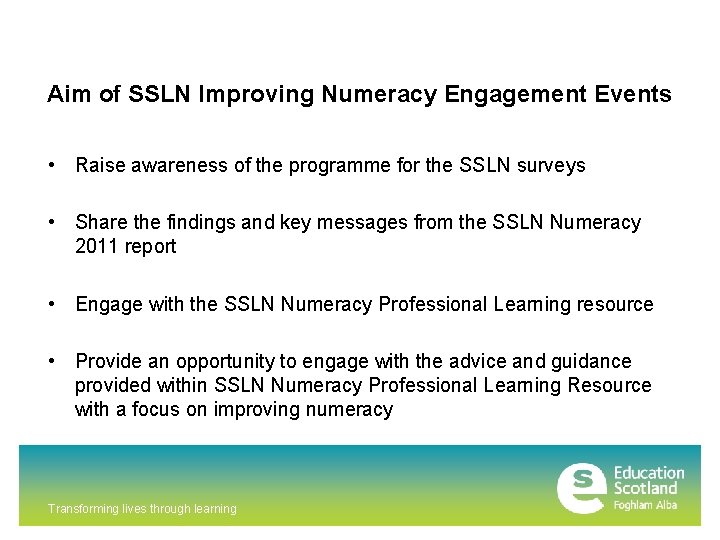 Aim of SSLN Improving Numeracy Engagement Events • Raise awareness of the programme for Aim of SSLN Improving Numeracy Engagement Events • Raise awareness of the programme for