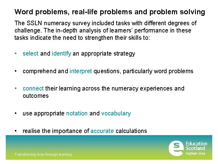 Word problems, real-life problems and problem solving The SSLN numeracy survey included tasks with