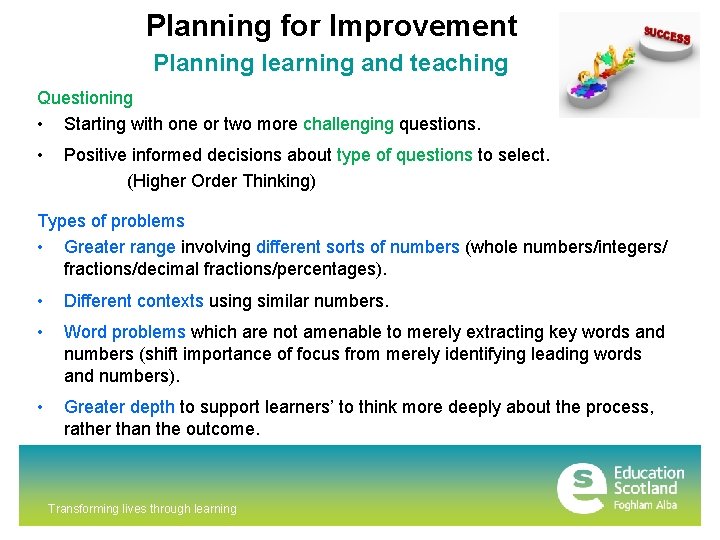 Planning for Improvement Planning learning and teaching Questioning • Starting with one or two