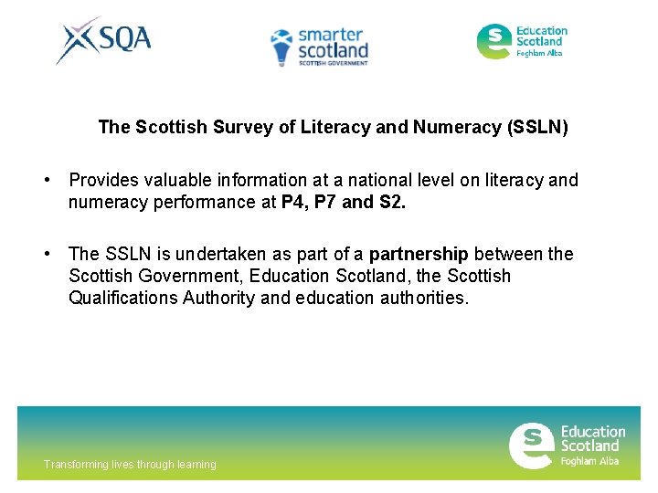 The Scottish Survey of Literacy and Numeracy (SSLN) • Provides valuable information at a