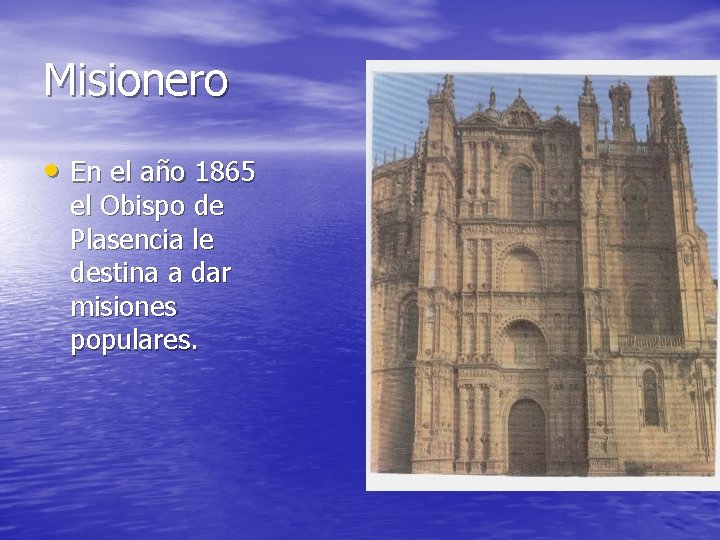 Misionero • En el año 1865 el Obispo de Plasencia le destina a dar