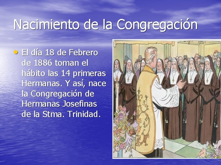 Nacimiento de la Congregación • El día 18 de Febrero de 1886 toman el