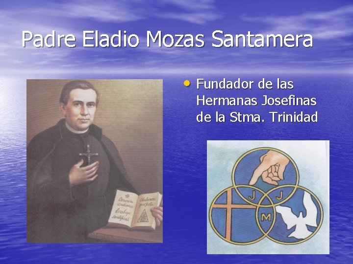 Padre Eladio Mozas Santamera • Fundador de las Hermanas Josefinas de la Stma. Trinidad