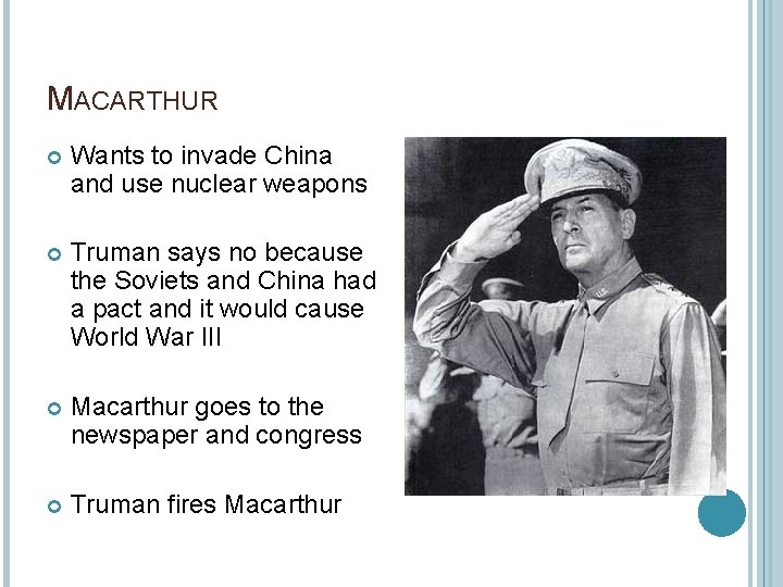 MACARTHUR Wants to invade China and use nuclear weapons Truman says no because the