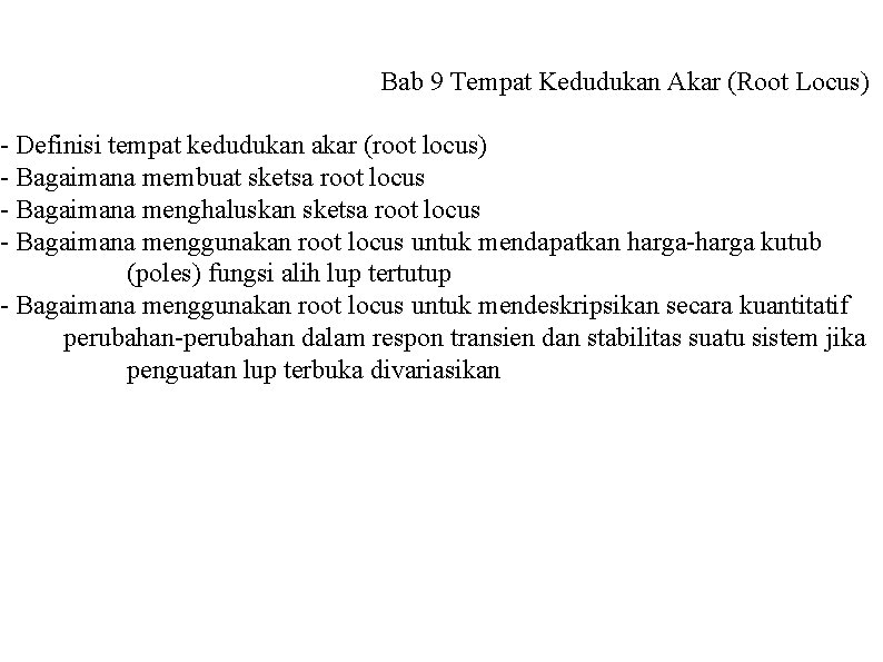 Bab 9 Tempat Kedudukan Akar (Root Locus) - Definisi tempat kedudukan akar (root locus)