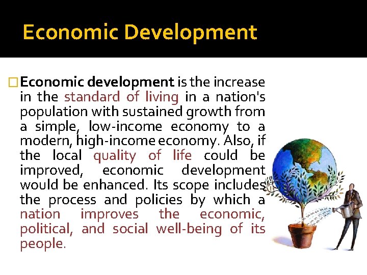 Economic Development �Economic development is the increase in the standard of living in a