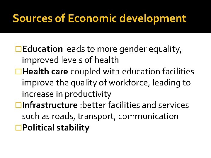 Sources of Economic development �Education leads to more gender equality, improved levels of health