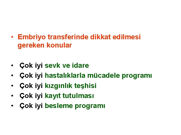  • Embriyo transferinde dikkat edilmesi gereken konular • • • Çok iyi sevk