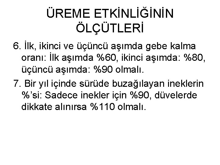 ÜREME ETKİNLİĞİNİN ÖLÇÜTLERİ 6. İlk, ikinci ve üçüncü aşımda gebe kalma oranı: İlk aşımda