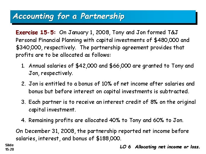 Accounting for a Partnership Exercise 15 -5: On January 1, 2008, Tony and Jon