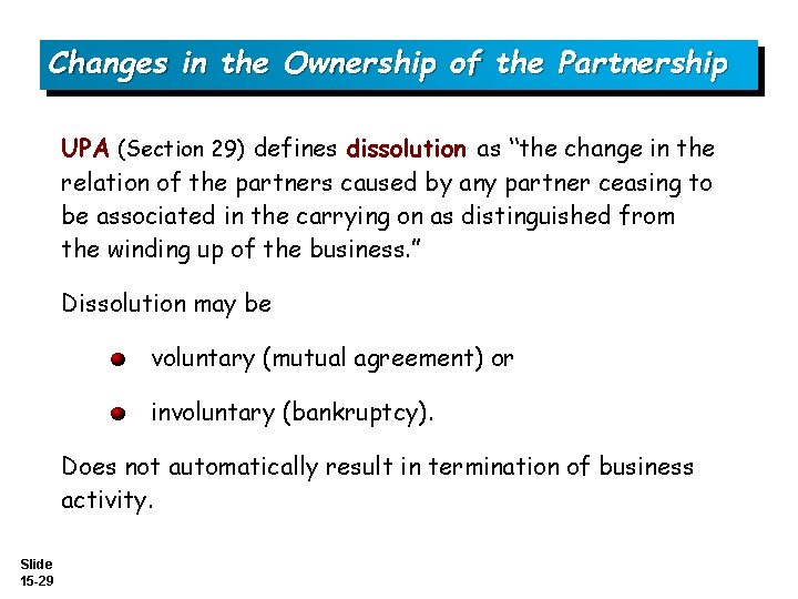 Changes in the Ownership of the Partnership UPA (Section 29) defines dissolution as “the