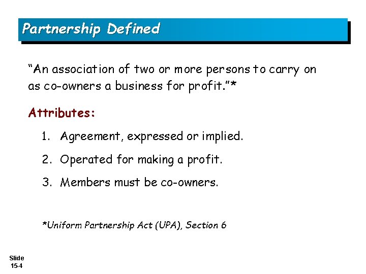 Partnership Defined “An association of two or more persons to carry on as co-owners