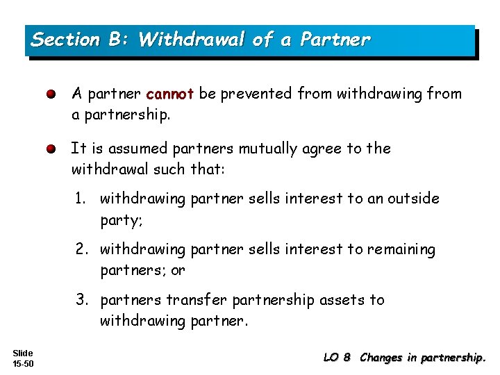 Section B: Withdrawal of a Partner A partner cannot be prevented from withdrawing from