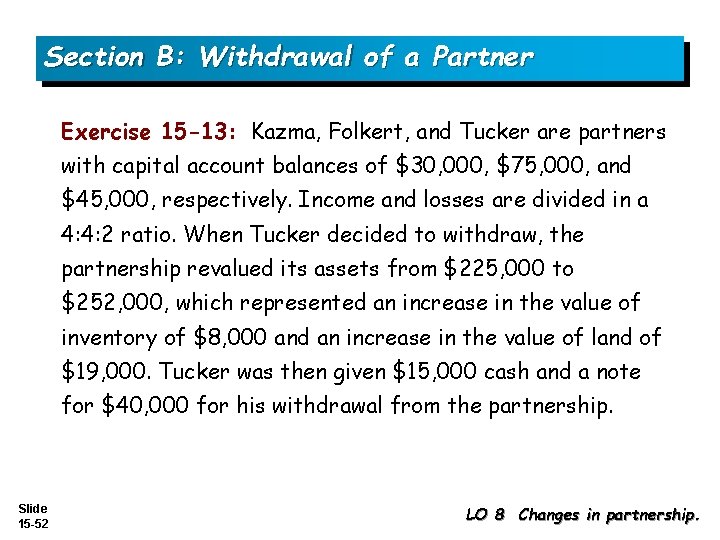 Section B: Withdrawal of a Partner Exercise 15 -13: Kazma, Folkert, and Tucker are