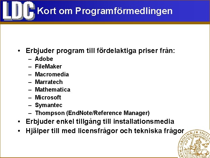 Kort om Programförmedlingen • Erbjuder program till fördelaktiga priser från: – – – –