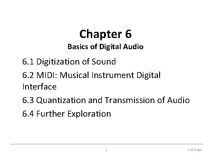 Chapter 6 Basics of Digital Audio 6. 1 Digitization of Sound 6. 2 MIDI: