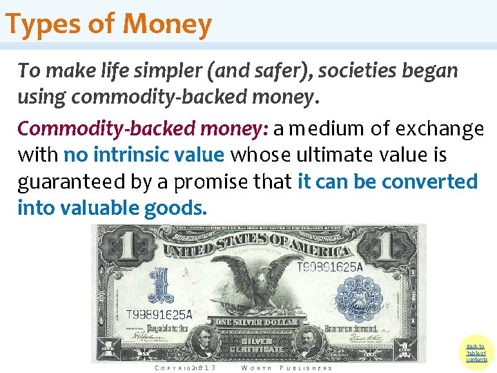 Types of Money To make life simpler (and safer), societies began using commodity-backed money. Types of Money To make life simpler (and safer), societies began using commodity-backed money.