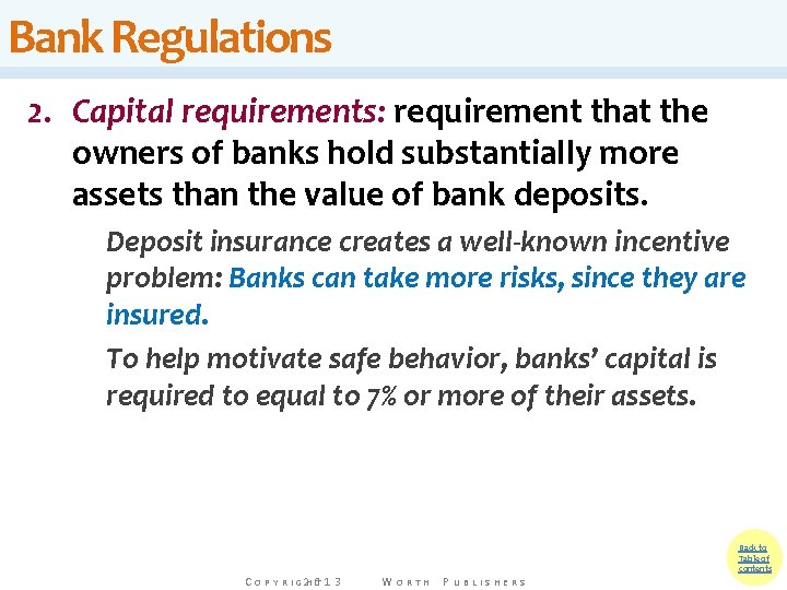 Bank Regulations 2. Capital requirements: requirement that the owners of banks hold substantially more Bank Regulations 2. Capital requirements: requirement that the owners of banks hold substantially more