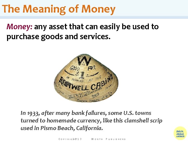 The Meaning of Money: any asset that can easily be used to purchase goods The Meaning of Money: any asset that can easily be used to purchase goods
