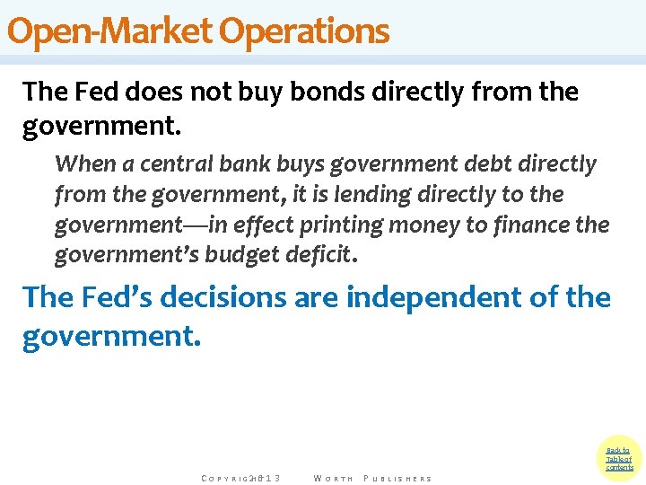 Open-Market Operations The Fed does not buy bonds directly from the government. When a Open-Market Operations The Fed does not buy bonds directly from the government. When a