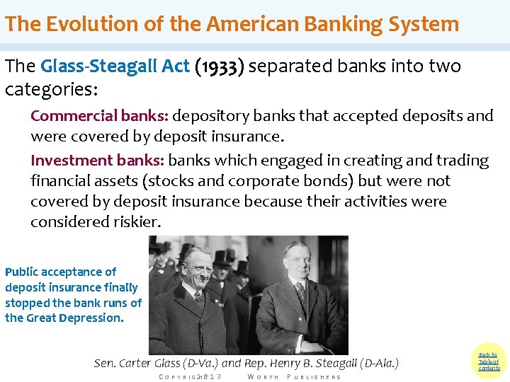 The Evolution of the American Banking System The Glass-Steagall Act (1933) separated banks into The Evolution of the American Banking System The Glass-Steagall Act (1933) separated banks into
