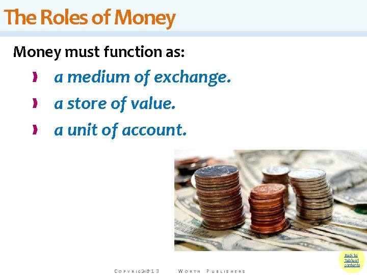 The Roles of Money must function as: a medium of exchange. a store of The Roles of Money must function as: a medium of exchange. a store of