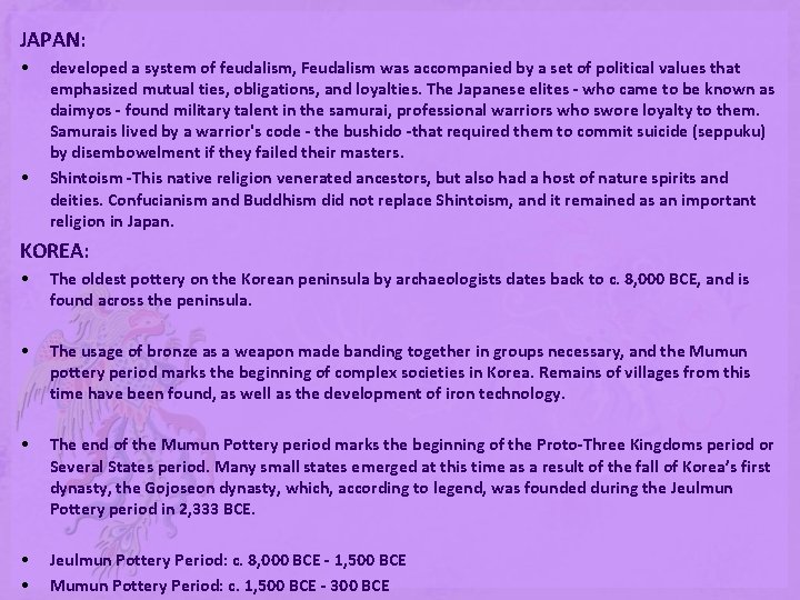 JAPAN: • • developed a system of feudalism, Feudalism was accompanied by a set