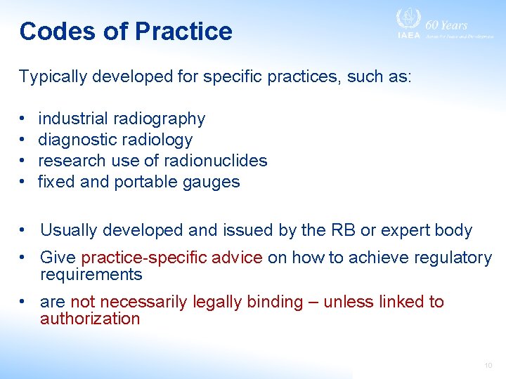 Codes of Practice Typically developed for specific practices, such as: • • industrial radiography