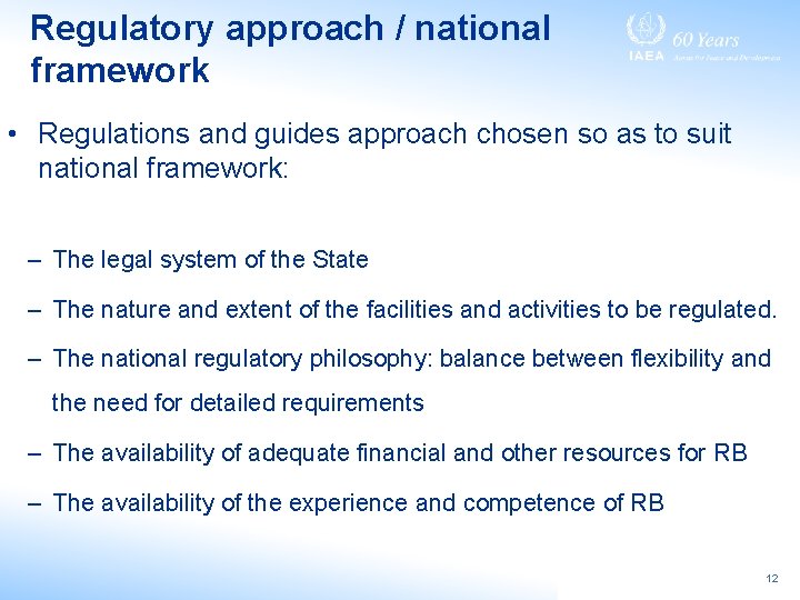 Regulatory approach / national framework • Regulations and guides approach chosen so as to