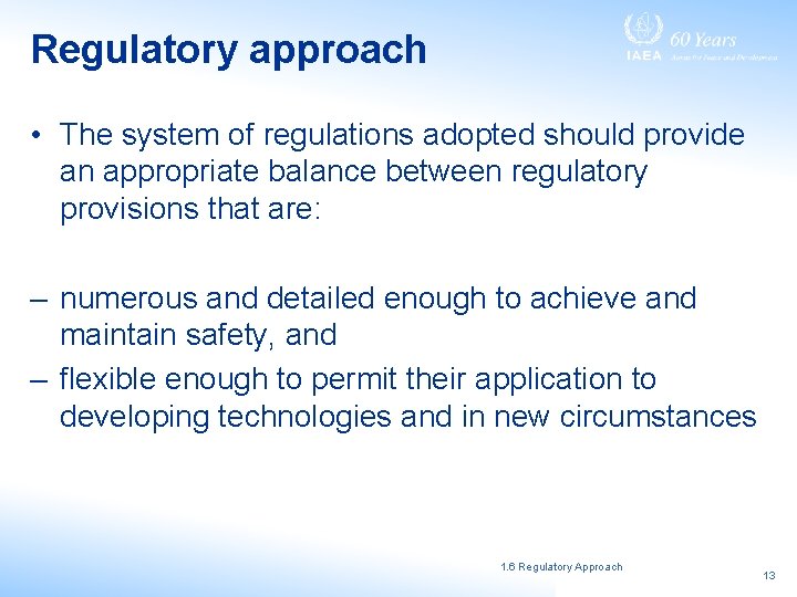 Regulatory approach • The system of regulations adopted should provide an appropriate balance between