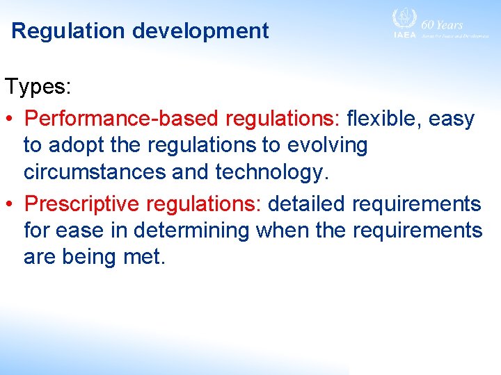 Regulation development Types: • Performance-based regulations: flexible, easy to adopt the regulations to evolving