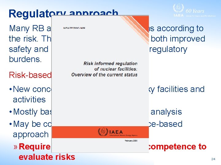 Regulatory approach Many RB are revising their regulations according to the risk. They expect