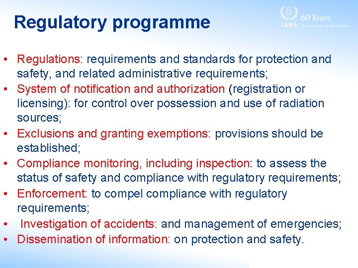 Regulatory programme • Regulations: requirements and standards for protection and safety, and related administrative
