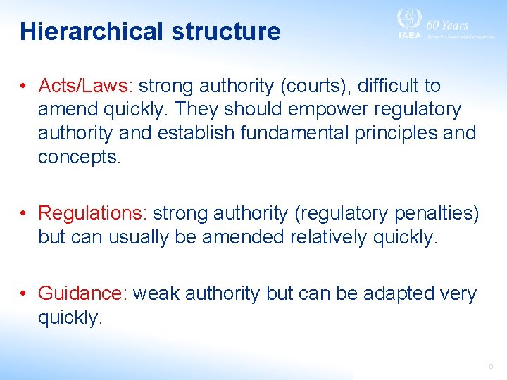 Hierarchical structure • Acts/Laws: strong authority (courts), difficult to amend quickly. They should empower