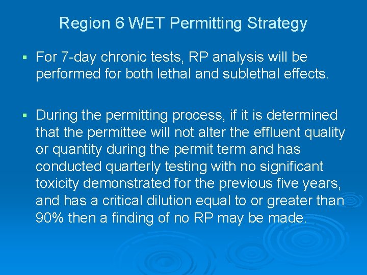 Region 6 WET Permitting Strategy § For 7 -day chronic tests, RP analysis will Region 6 WET Permitting Strategy § For 7 -day chronic tests, RP analysis will