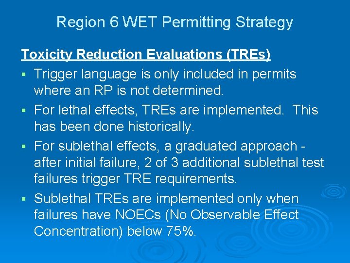 Region 6 WET Permitting Strategy Toxicity Reduction Evaluations (TREs) § Trigger language is only Region 6 WET Permitting Strategy Toxicity Reduction Evaluations (TREs) § Trigger language is only